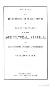 Cover of: Circular from the Commissioner of Agriculture of the United States: on the present agricultural, mineral, and manufacturing condition and resources of the United States.