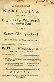 Cover of: A plain and faithful narrative of the original design, rise, progress and present state of the Indian charity-school at Lebanon, in Connecticut