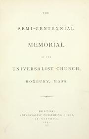 Cover of: The semi-centennial memorial of the Universalist church, Roxbury, Mass. by First Universalist Society of Roxbury. Roxbury, Mass.