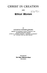Cover of: Christ in creation and ethical monism by Augustus Hopkins Strong