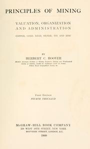 Cover of: Principles of mining: valuation, organization and administration; copper, gold, lead, silver, tin and zinc