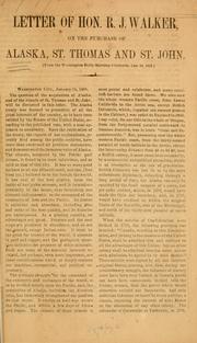 Cover of: Letter of Hon. R. J. Walker, on the purchase of Alaska, St. Thomas and St. John ...