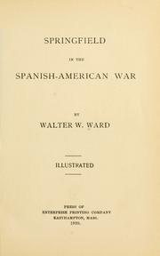 Springfield in the Spanish American war by Walter W. Ward
