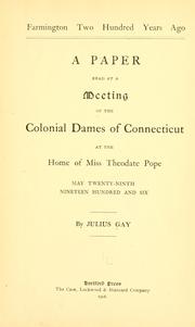 Cover of: Farmington two hundred years ago: a paper read at a meeting of the Colonial dames of Connecticut at the home of Miss Theodate Pope, May twenty-ninth, nineteen hundred and six