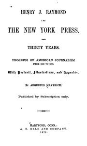 Cover of: Henry J. Raymond and the New York press, for thirty years: progress of American journalism from 1840 to 1870