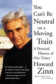 Cover of: You can't be neutral on a moving train by Howard Zinn