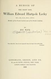 A memoir of the Right Hon. William Edward Hartpole Lecky, M.P., O.M., LL. D., D.C.L., LITT. D by Elisabeth van Dedem Lecky