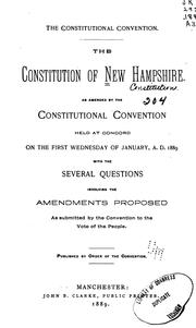 Cover of: The constitution of New Hampshire as amended by the Constitutional convention held at Concord on the first Wednesday of January, A. D. 1889 by New Hampshire.