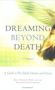 Cover of: Dreaming beyond death: a guide to pre-death dreams and visions
