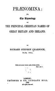 Cover of: Prænomina: or, The etymology of the principal Christian names of Great Britain and Ireland.