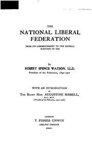 Cover of: The National Liberal Federation: from its commencement to the general election of 1906