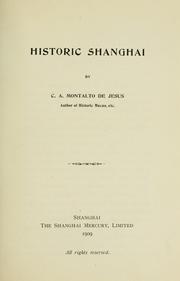 Cover of: Historic Shanghai by C. A. Montalto de Jesus