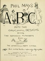 Cover of: Phil May's ABC: fifty-two original designs forming two humorous alphabets from A to Z.