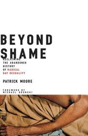 Cover of: Beyond Shame: Reclaiming the Abandoned History of Radical Gay Sexuality