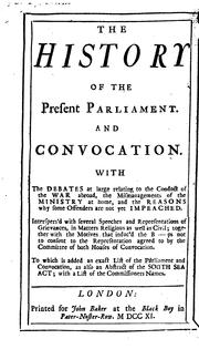 Cover of: The history of the present Parliament, and convocation.: With the debates ... relating to the conduct of the war abroad ...