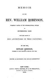 Cover of: Memoir of the Rev. William Robinson: formerly pastor of the Congregational Church in Southington, Conn. : with some account of his ancestors in this country