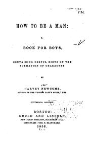 Cover of: How to be a man: a book for boys, containing useful hints on the formation of character