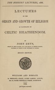 Cover of: Lectures on the origin and growth of religion as illustrated by Celtic heathendom. by Rhys, John Sir