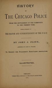 Cover of: History of the Chicago police: from the settlement of the community to the present time, under authority of the mayor and superintendent of the force