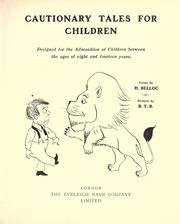 Cover of: Cautionary tales for children: designed for the admonition of children between the ages of eight and fourteen years