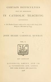 Difficulties felt by Anglicans in Catholic teaching considered by John Henry Newman
