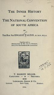 The inner history of the National Convention of South Africa by Walton, Edgar Harris Sir