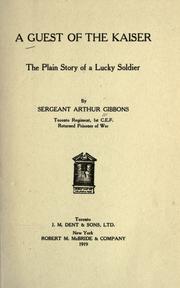 Cover of: A guest of the Kaiser, the plain story of a lucky soldier. by Arthur Gibbons