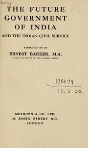 Cover of: future government of India, and the Indian Civil Service.