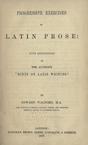Cover of: Progressive exercises in Latin prose: with references to the author's "Hints on Latin Writing."