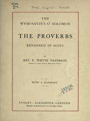 Cover of: The Wyse-sayin℗ʹs o℗ʹ Solomon: The Proverbs by rendered in Scots, by Rev. T. Whyte Paterson; with a glossar