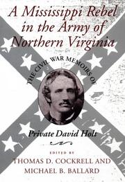 A Mississippi rebel in the Army of Northern Virginia by Holt, David