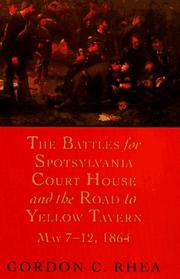 Cover of: The battles for Spotsylvania Court House and the road to Yellow Tavern, May 7-12, 1864