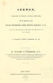 Cover of: A sermon preached in Trinity Church, New-York: at the funeral of the Right Reverend John Henry Hobart, D.D., Bishop of the Diocese of New-York, and Rector of the said church : on Thursday evening, September 16th, 1830