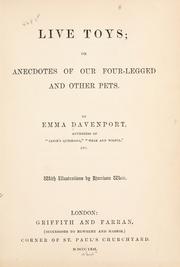 Cover of: Live toys; or, Anecdotes of our four-legged and other pets by Emma Davenport
