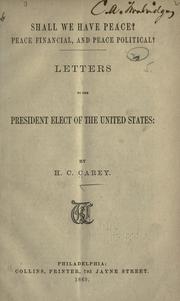 Cover of: Shall we have peace?: Peace financial, and peace political? Letters to the president elect of the United States