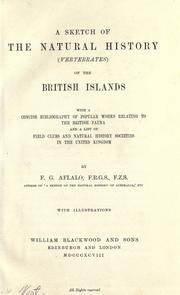 Cover of: A sketch of the natural history (vertebrates) of the British Islands.: With a concise bibliography of popular works relating to the British fauna, and a list of field clubs and natural history societies in the United Kingdom