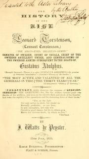 Cover of: The history of the life of Leonard Torstenson: (Lennart Torstenson,) "the Argus-eyed, Briarean-armed," senator of Sweden, count of Ortala, chief of the Swedish artillery under, and generalissimo of the Swedish armies subsequent to the death of, Gustavus Adolphus.