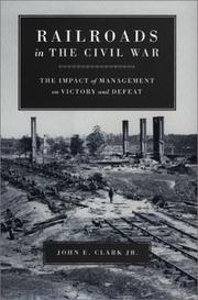 Cover of: Railroads in the Civil War: the impact of management on victory and defeat