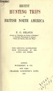 Recent hunting trips in British North America by Frederick Courteney Selous
