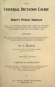Cover of: The universal dictation course of Dement's Pitmanic shorthand: made up of business letters from twenty-six different businesses, together with legal papers, depositions, and testimony from civil and criminal cases.