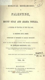 Biblical researches in Palestine, Mount Sinai and Arabia Petraea by Robinson, Edward