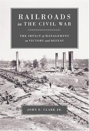 Cover of: Railroads In The Civil War: The Impact Of Management On Victory And Defeat (Conflicting Worlds: New Dimensions of the American Civil War)