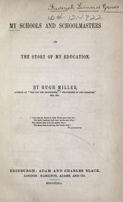 My schools and schoolmasters by Hugh Miller