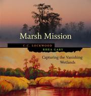 Cover of: Marsh Mission: Capturing The Vanishing Wetlands
