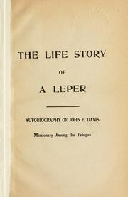 Cover of: life story of a leper: autobiography of John E. Davis, Missionary among the Telugus.