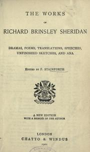 Cover of: The works of Richard Brinsley Sheridan: dramas, poems, translations, speeches, unfinished sketches, and ana
