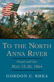 Cover of: To the North Anna River: Grant And Lee, May 13-25, 1864 (Jules and Frances Landry Award Series)