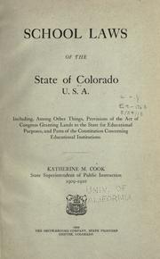 Cover of: School laws of the state of Colorado, U.S.A.: including among other things, provisions of the act of Congress granting lands to the State for educational purposes, and parts of the Constitution concerning educational institutions