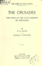 Cover of: The crusades: the story of the Latin kingdom of Jerusalem.