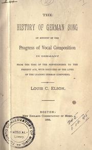 Cover of: The history of German song: an account of the progress of vocal composition in Germany, from the time of the minnesingers to the present age, with sketches of the lives of the leading German composers
